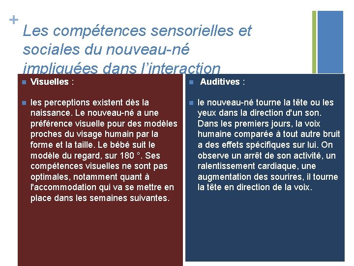 + Les compétences sensorielles et sociales du nouveau-né impliquées dans l’interaction n Visuelles :