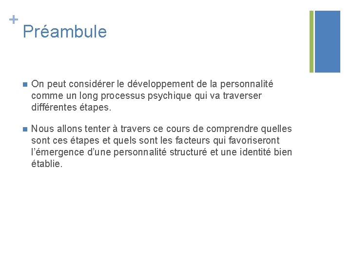 + Préambule n On peut considérer le développement de la personnalité comme un long