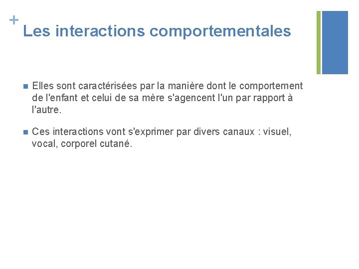 + Les interactions comportementales n Elles sont caractérisées par la manière dont le comportement