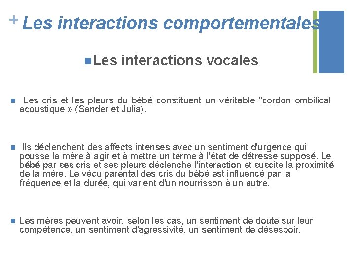 + Les interactions comportementales n Les interactions vocales n Les cris et les pleurs