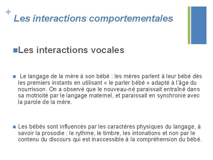 + Les interactions comportementales n. Les interactions vocales n Le langage de la mère