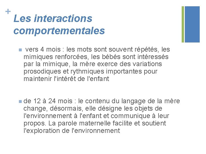 + Les interactions comportementales n vers 4 mois : les mots sont souvent répétés,