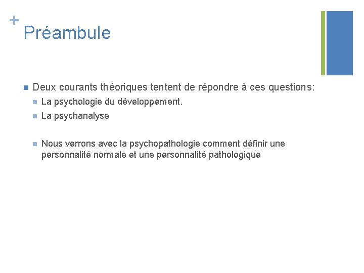 + Préambule n Deux courants théoriques tentent de répondre à ces questions: n La