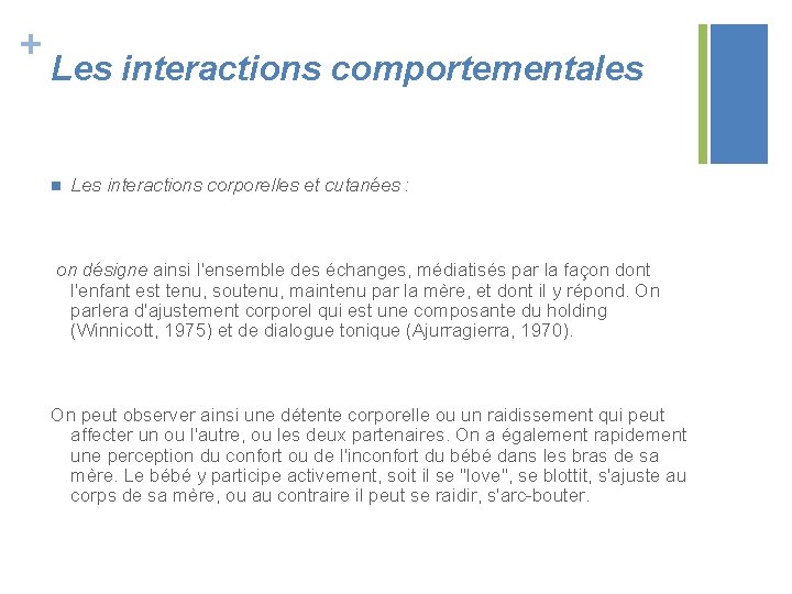 + Les interactions comportementales n Les interactions corporelles et cutanées : on désigne ainsi