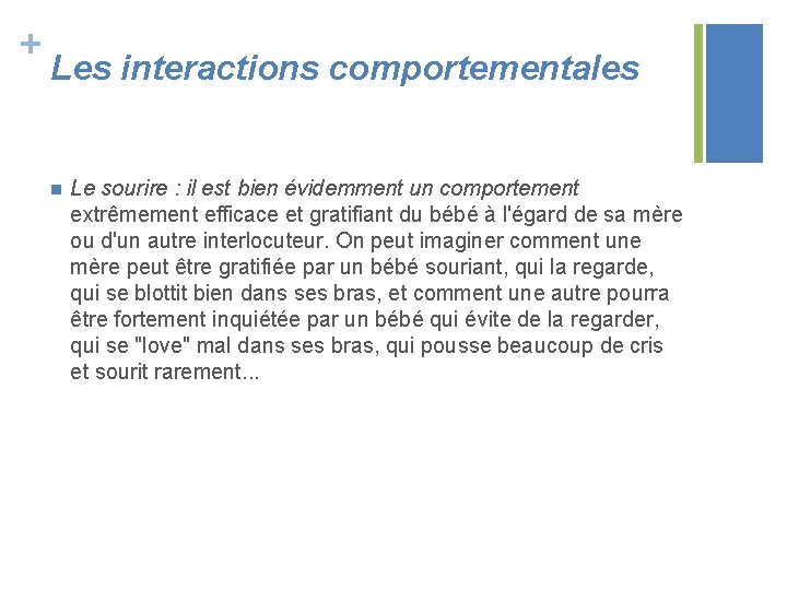 + Les interactions comportementales n Le sourire : il est bien évidemment un comportement