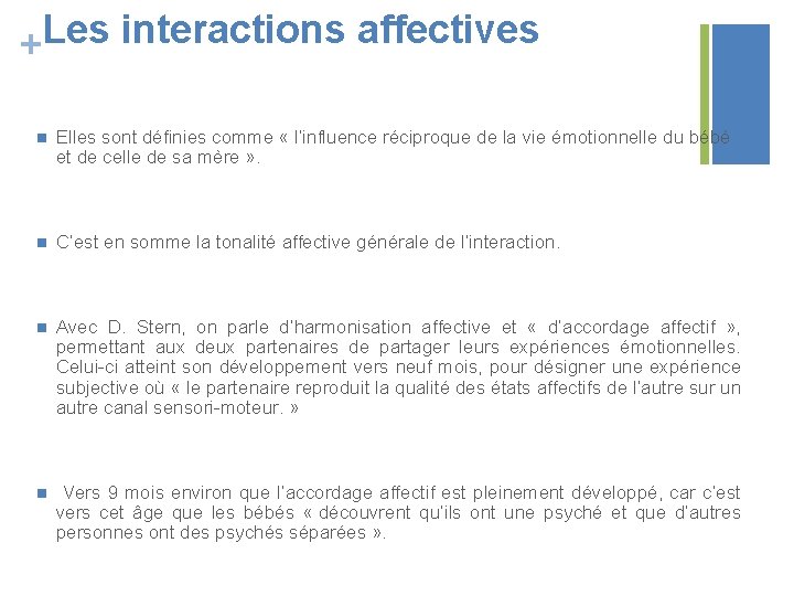 Les interactions affectives + n Elles sont définies comme « l’influence réciproque de la