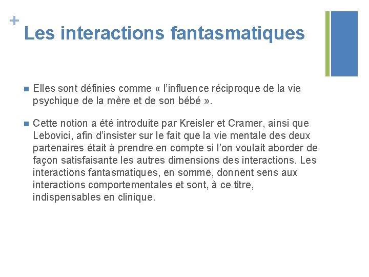 + Les interactions fantasmatiques n Elles sont définies comme « l’influence réciproque de la