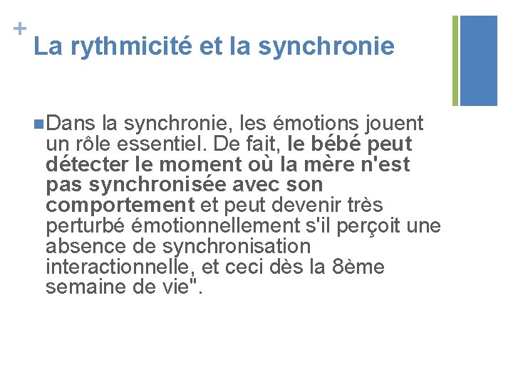 + La rythmicité et la synchronie n Dans la synchronie, les émotions jouent un