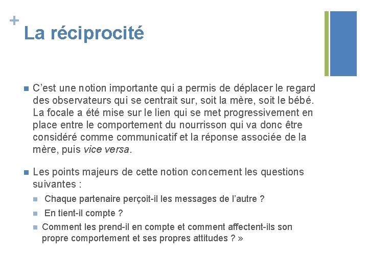 + La réciprocité n C’est une notion importante qui a permis de déplacer le