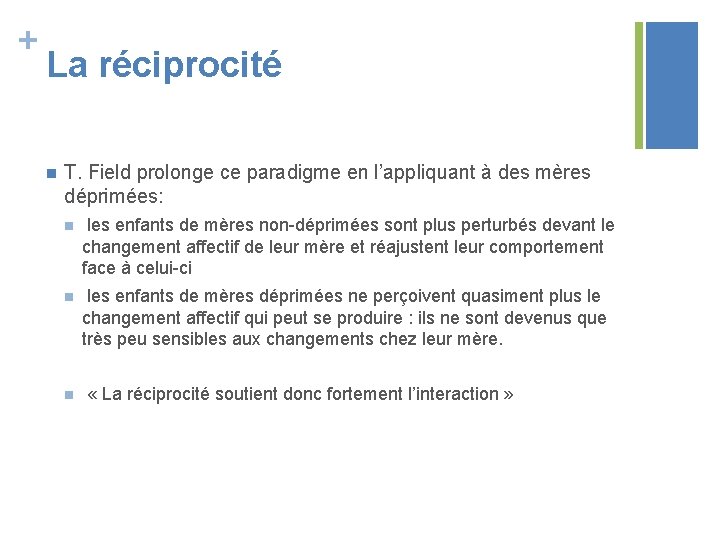 + La réciprocité n T. Field prolonge ce paradigme en l’appliquant à des mères