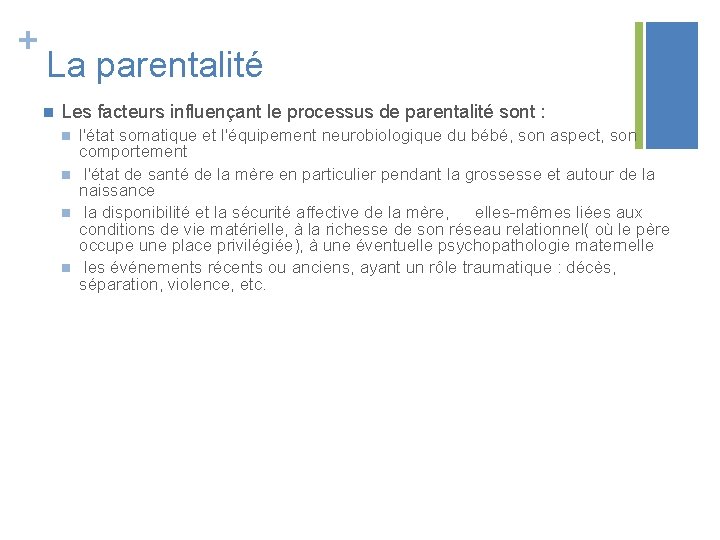 + La parentalité n Les facteurs influençant le processus de parentalité sont : n