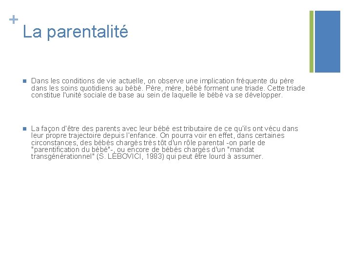 + La parentalité n Dans les conditions de vie actuelle, on observe une implication