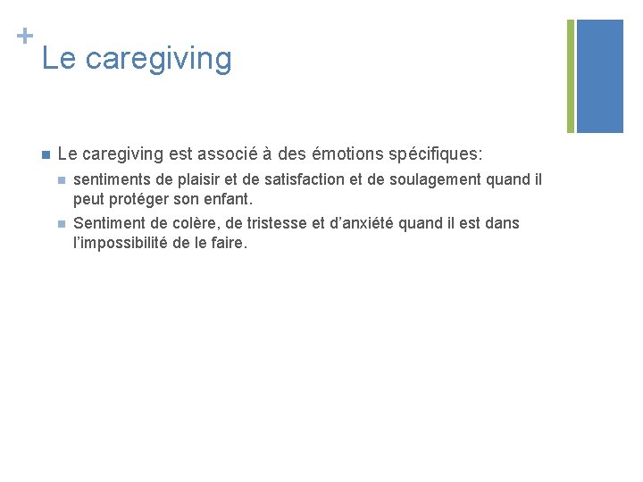 + Le caregiving n Le caregiving est associé à des émotions spécifiques: n sentiments