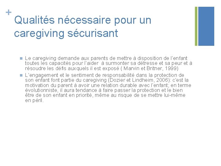 + Qualités nécessaire pour un caregiving sécurisant n n Le caregiving demande aux parents