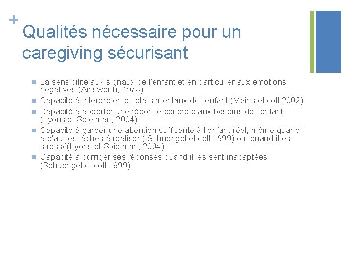 + Qualités nécessaire pour un caregiving sécurisant n n n La sensibilité aux signaux + Qualités nécessaire pour un caregiving sécurisant n n n La sensibilité aux signaux