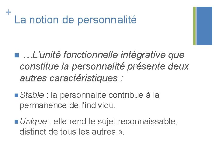 + La notion de personnalité n …L'unité fonctionnelle intégrative que constitue la personnalité présente