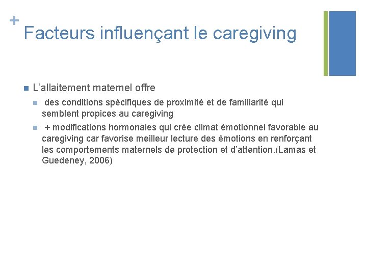 + Facteurs influençant le caregiving n L’allaitement maternel offre n des conditions spécifiques de