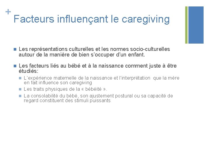 + Facteurs influençant le caregiving n Les représentations culturelles et les normes socio-culturelles autour