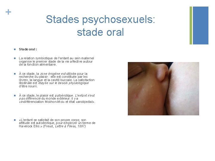 + Stades psychosexuels: stade oral n Stade oral : n La relation symbiotique de