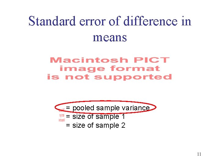 Standard error of difference in means = pooled sample variance = size of sample