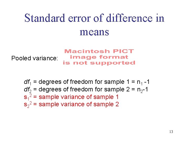 Standard error of difference in means Pooled variance: df 1 = degrees of freedom