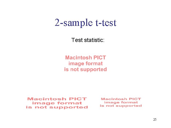 2 -sample t-test Test statistic: 25 