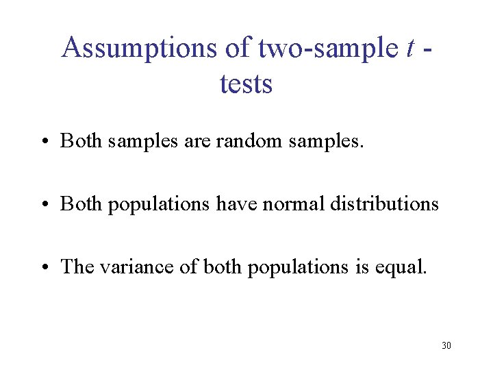 Assumptions of two-sample t tests • Both samples are random samples. • Both populations