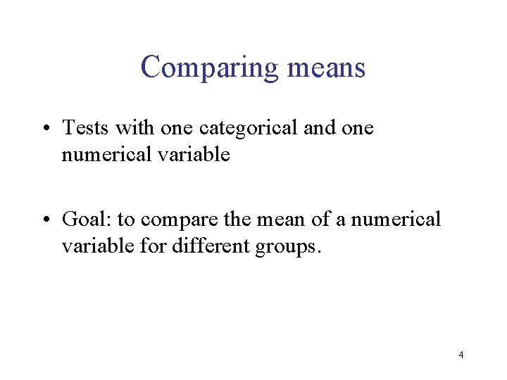 Comparing means • Tests with one categorical and one numerical variable • Goal: to