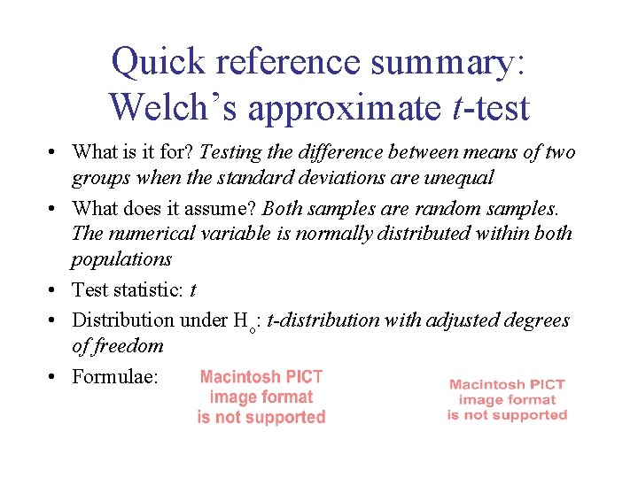 Quick reference summary: Welch’s approximate t-test • What is it for? Testing the difference