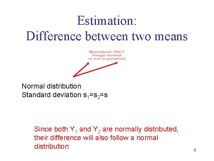 Estimation: Difference between two means Normal distribution Standard deviation s 1=s 2=s Since both