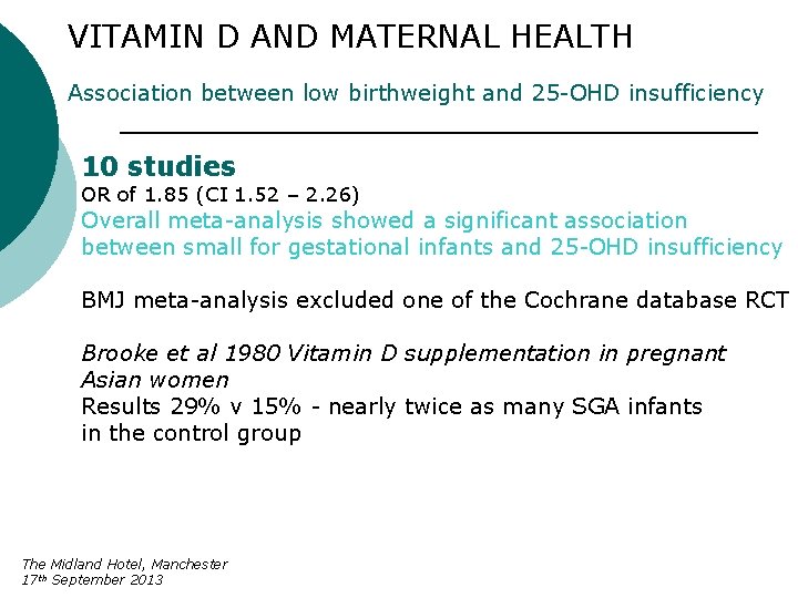 VITAMIN D AND MATERNAL HEALTH Association between low birthweight and 25 -OHD insufficiency 10