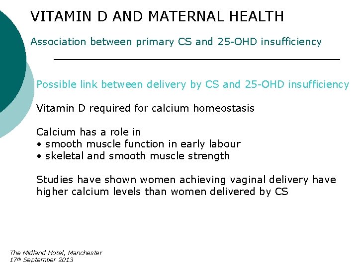 VITAMIN D AND MATERNAL HEALTH Association between primary CS and 25 -OHD insufficiency Possible