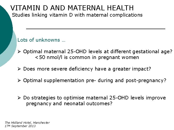 VITAMIN D AND MATERNAL HEALTH Studies linking vitamin D with maternal complications Lots of