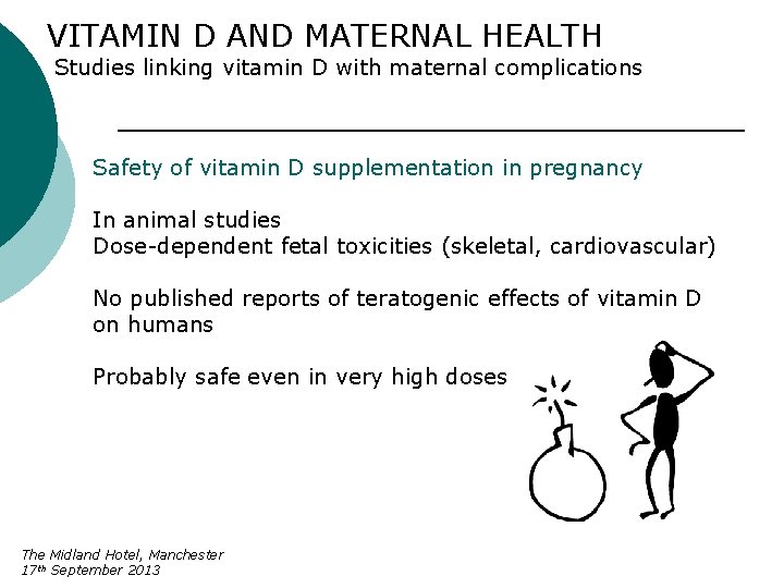 VITAMIN D AND MATERNAL HEALTH Studies linking vitamin D with maternal complications Safety of