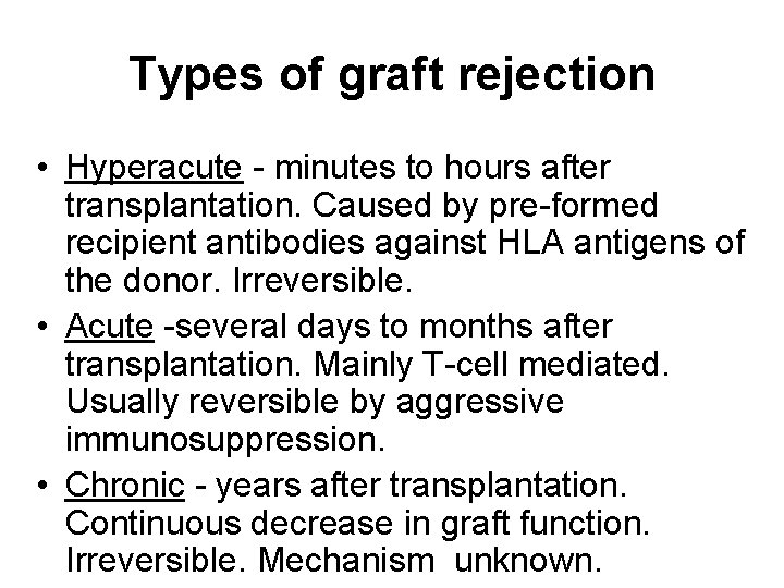 Types of graft rejection • Hyperacute - minutes to hours after transplantation. Caused by