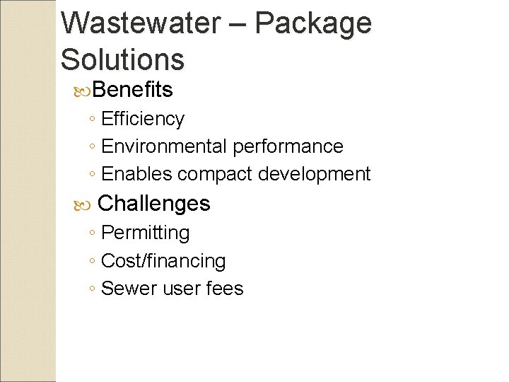 Wastewater – Package Solutions Benefits ◦ Efficiency ◦ Environmental performance ◦ Enables compact development