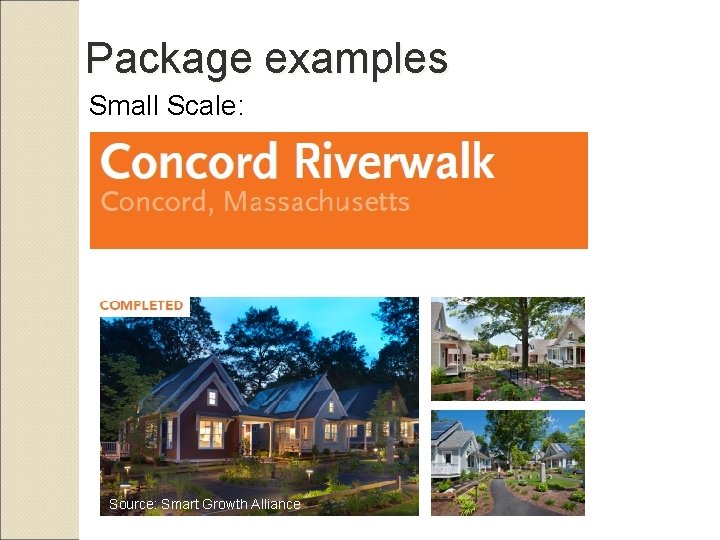 Package examples Small Scale: Source: Smart Growth Alliance 