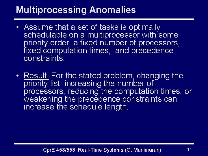 Multiprocessing Anomalies • Assume that a set of tasks is optimally schedulable on a