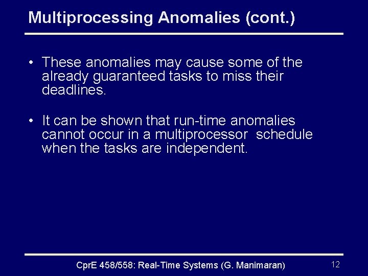 Multiprocessing Anomalies (cont. ) • These anomalies may cause some of the already guaranteed