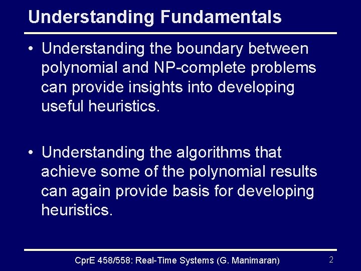 Understanding Fundamentals • Understanding the boundary between polynomial and NP-complete problems can provide insights