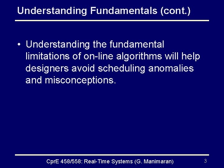 Understanding Fundamentals (cont. ) • Understanding the fundamental limitations of on-line algorithms will help