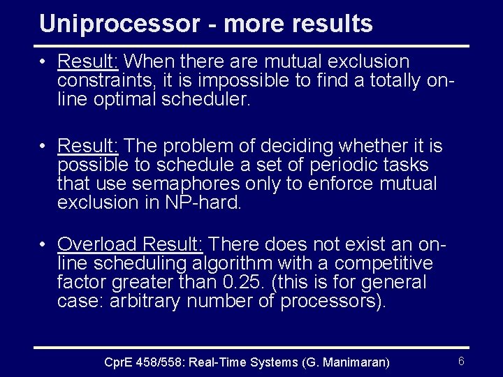 Uniprocessor - more results • Result: When there are mutual exclusion constraints, it is