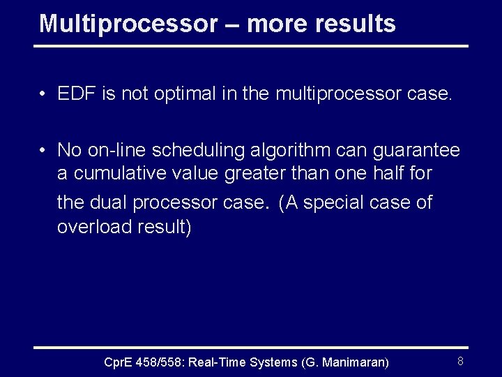 Multiprocessor – more results • EDF is not optimal in the multiprocessor case. •
