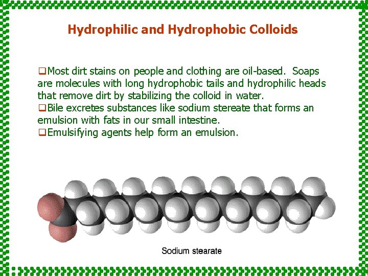 Hydrophilic and Hydrophobic Colloids q. Most dirt stains on people and clothing are oil-based.