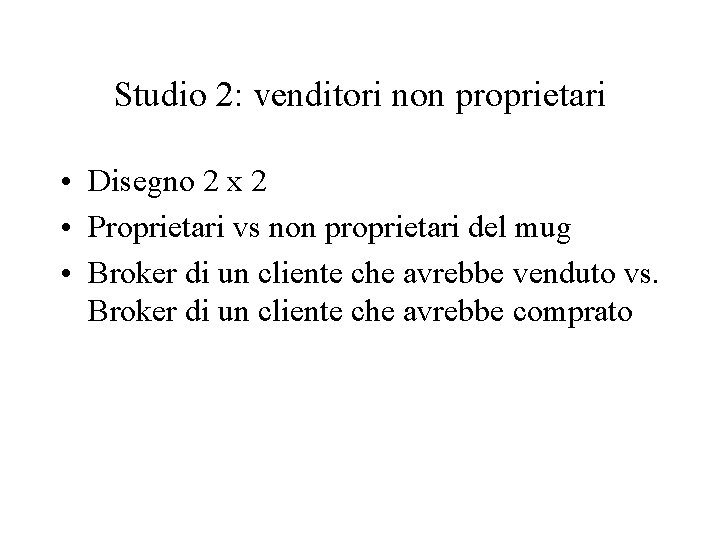 Studio 2: venditori non proprietari • Disegno 2 x 2 • Proprietari vs non