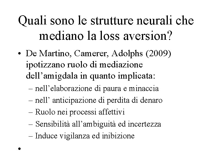 Quali sono le strutture neurali che mediano la loss aversion? • De Martino, Camerer,
