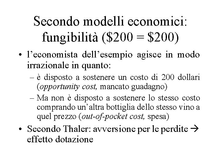 Secondo modelli economici: fungibilità ($200 = $200) • l’economista dell’esempio agisce in modo irrazionale