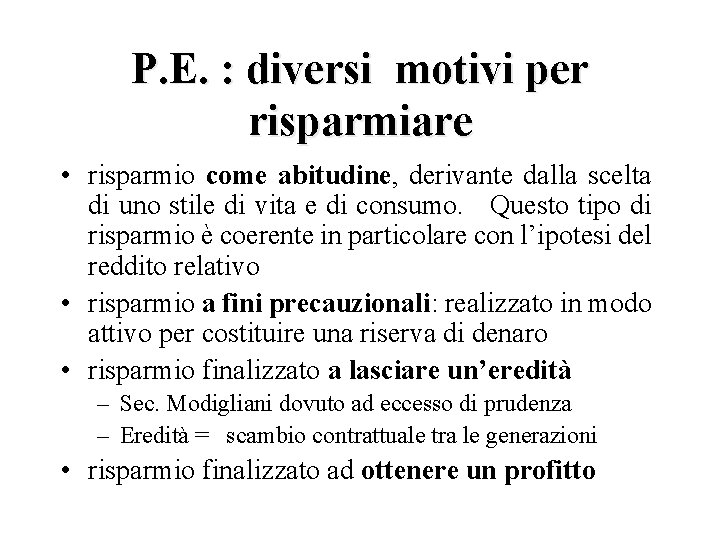 P. E. : diversi motivi per risparmiare • risparmio come abitudine, derivante dalla scelta