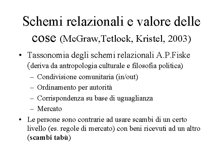 Schemi relazionali e valore delle cose (Mc. Graw, Tetlock, Kristel, 2003) • Tassonomia degli