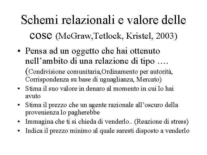 Schemi relazionali e valore delle cose (Mc. Graw, Tetlock, Kristel, 2003) • Pensa ad